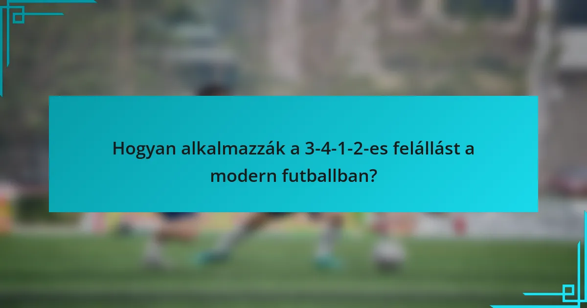 Hogyan alkalmazzák a 3-4-1-2-es felállást a modern futballban?