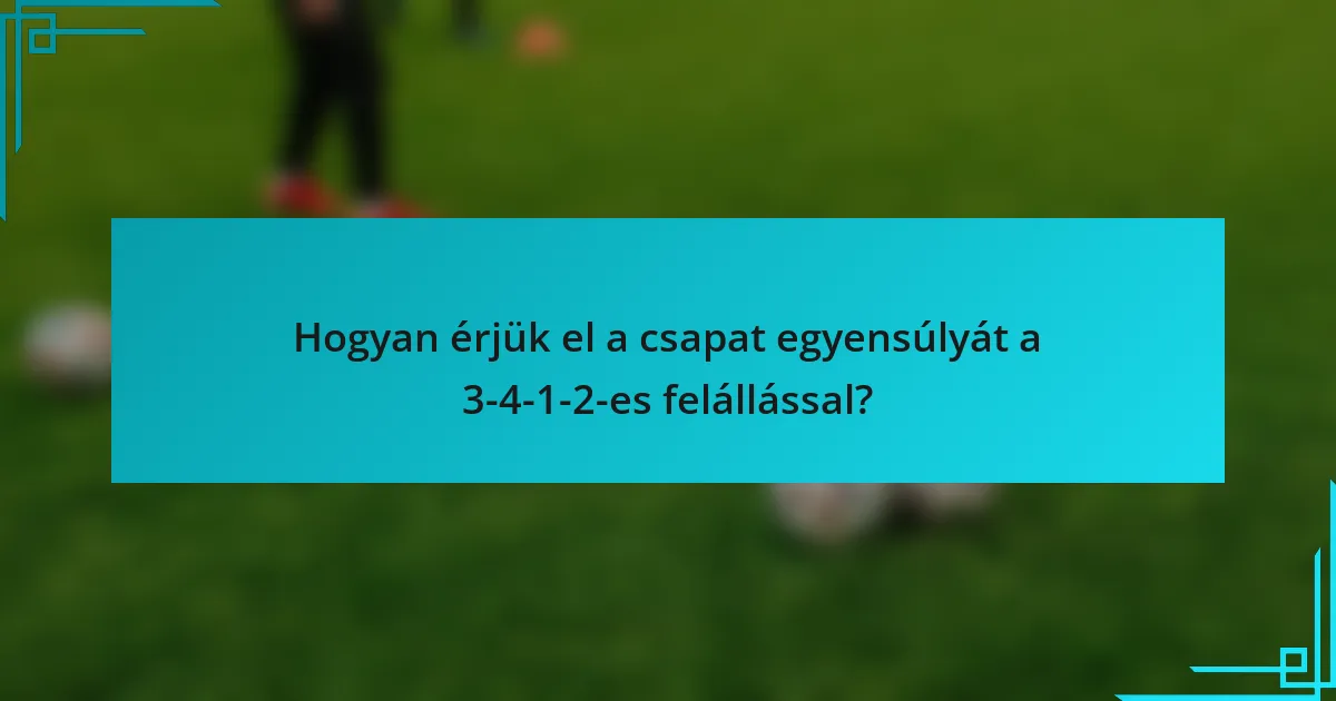 Hogyan érjük el a csapat egyensúlyát a 3-4-1-2-es felállással?