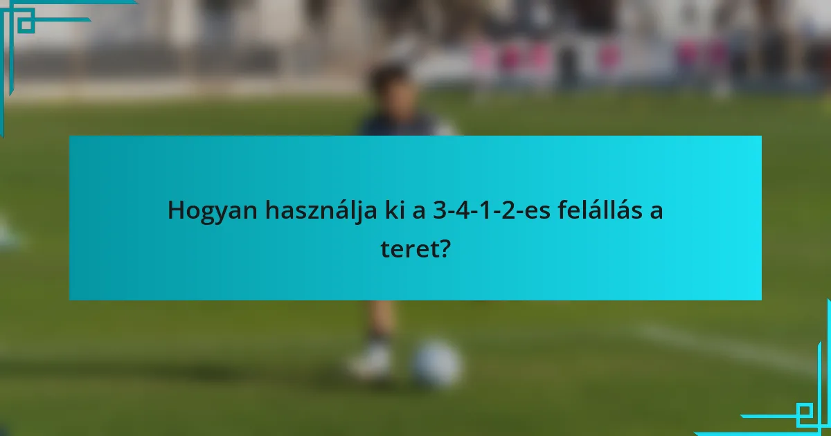 Hogyan használja ki a 3-4-1-2-es felállás a teret?