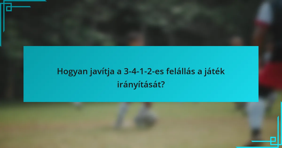 Hogyan javítja a 3-4-1-2-es felállás a játék irányítását?
