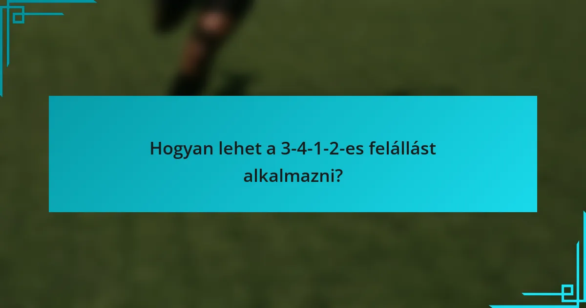 Hogyan lehet a 3-4-1-2-es felállást alkalmazni?