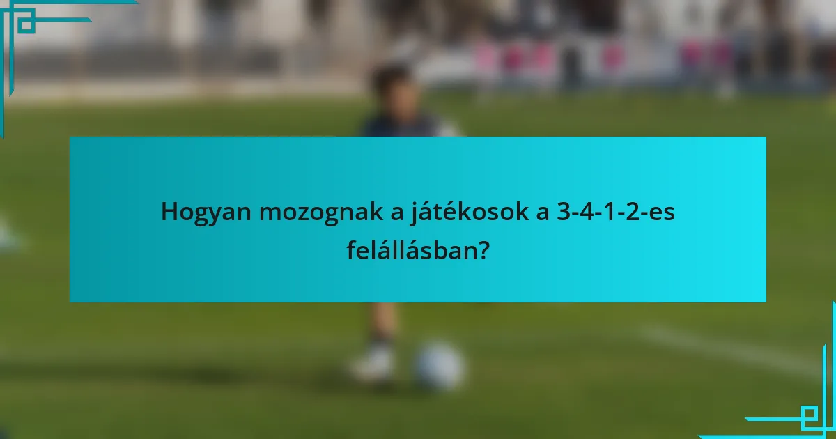 Hogyan mozognak a játékosok a 3-4-1-2-es felállásban?