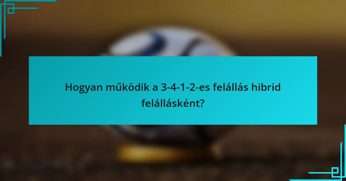 Hogyan működik a 3-4-1-2-es felállás hibrid felállásként?