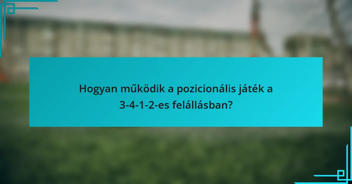 Hogyan működik a pozicionális játék a 3-4-1-2-es felállásban?