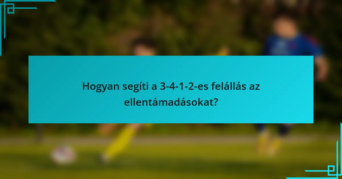 Hogyan segíti a 3-4-1-2-es felállás az ellentámadásokat?