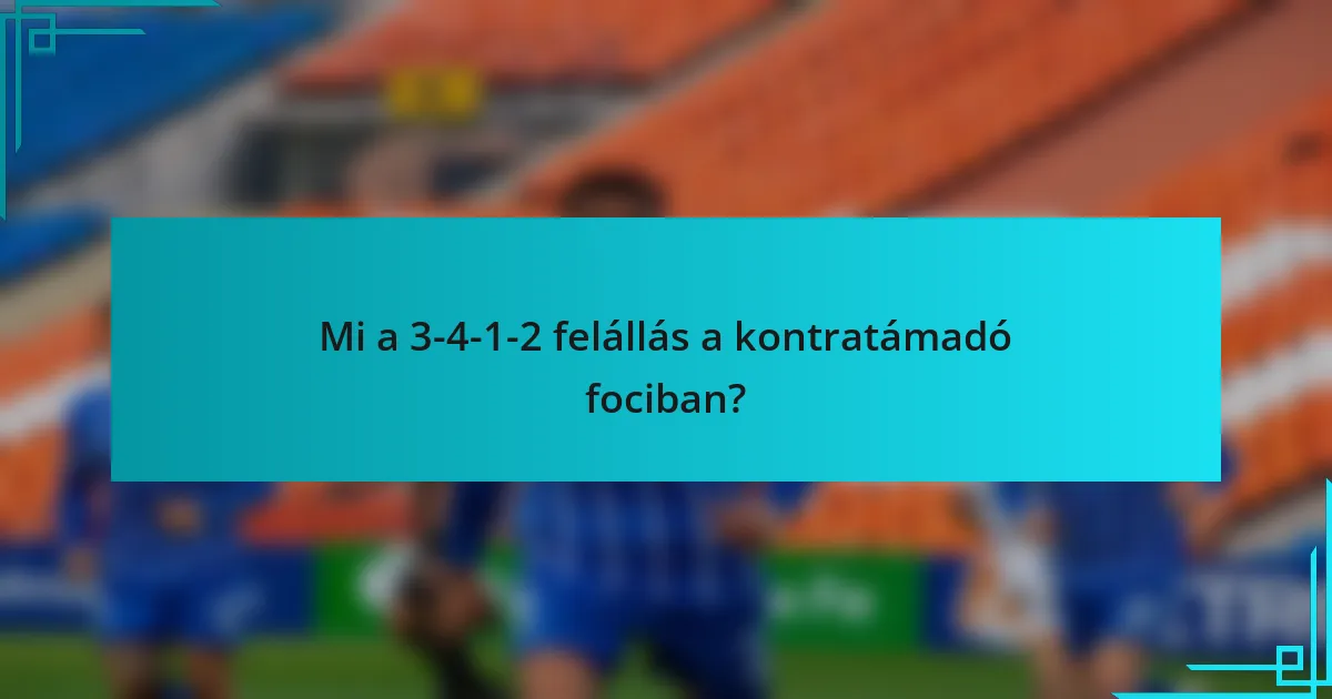 Mi a 3-4-1-2 felállás a kontratámadó fociban?