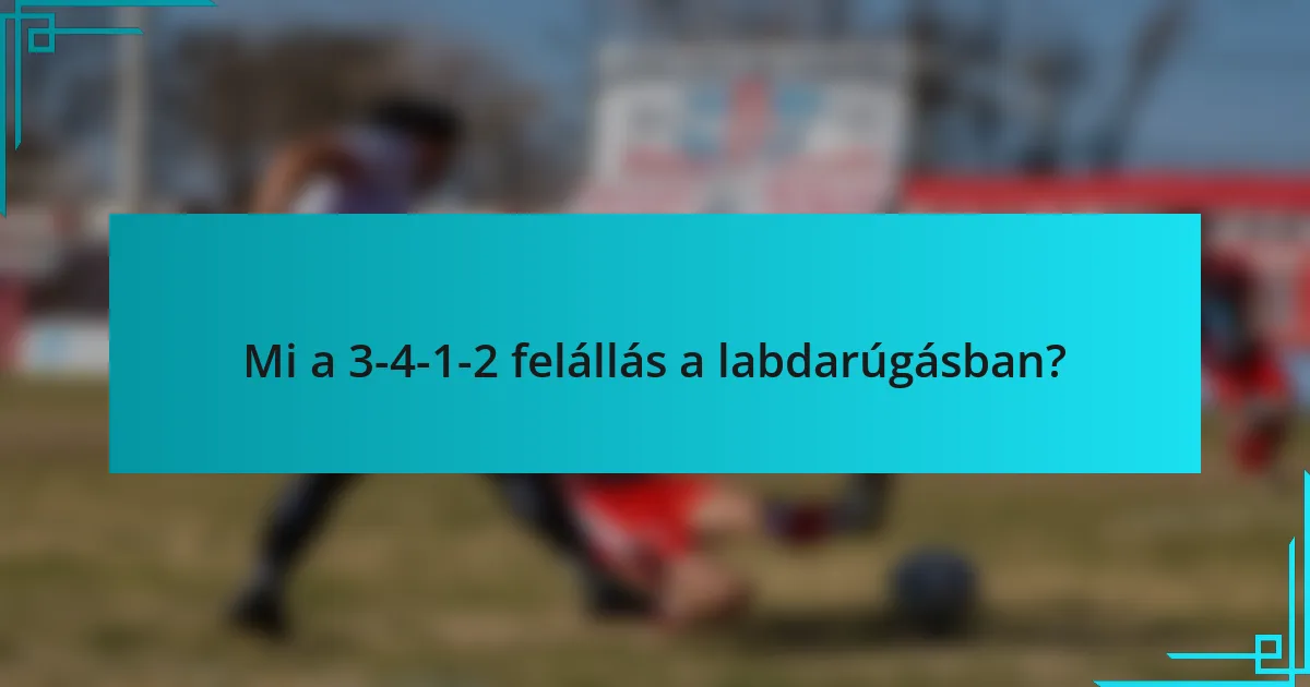 Mi a 3-4-1-2 felállás a labdarúgásban?