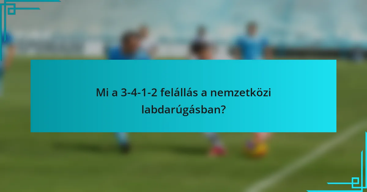 Mi a 3-4-1-2 felállás a nemzetközi labdarúgásban?