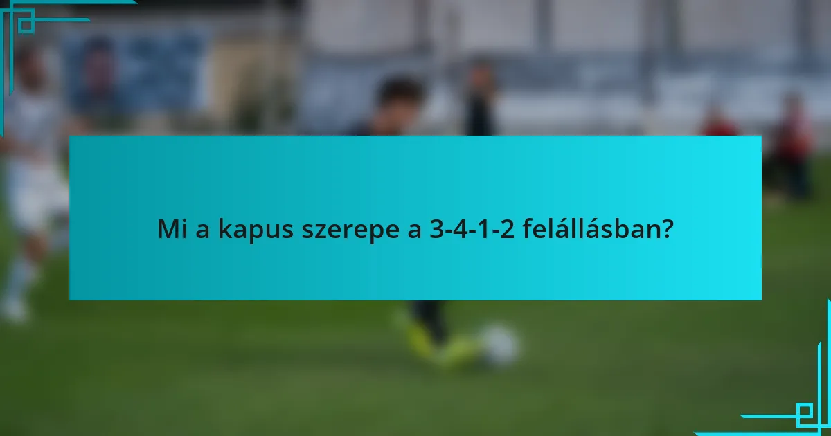 Mi a kapus szerepe a 3-4-1-2 felállásban?