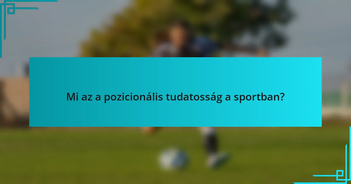 Mi az a pozicionális tudatosság a sportban?