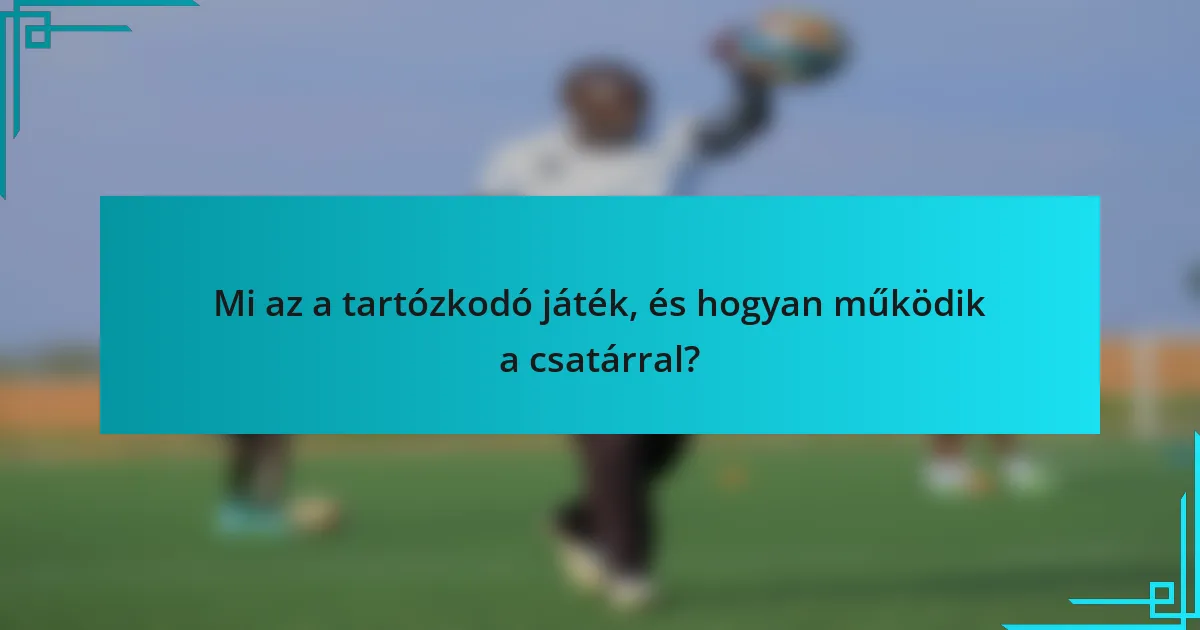 Mi az a tartózkodó játék, és hogyan működik a csatárral?