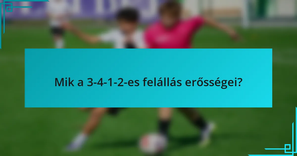 Mik a 3-4-1-2-es felállás erősségei?