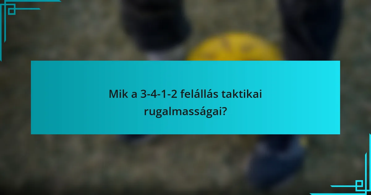 Mik a 3-4-1-2 felállás taktikai rugalmasságai?