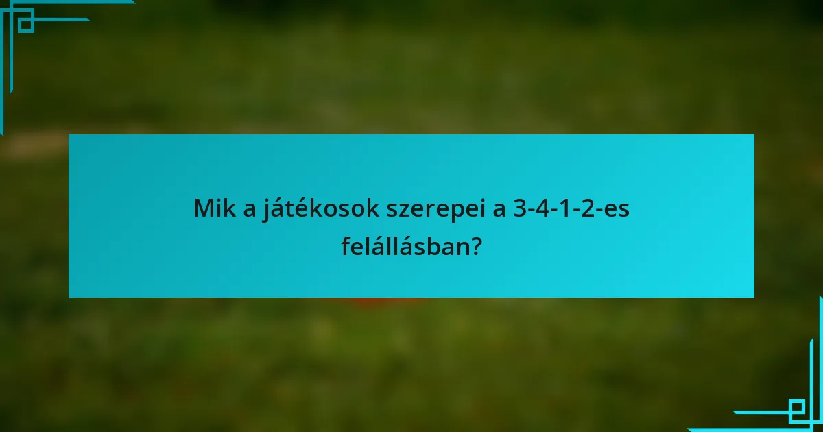 Mik a játékosok szerepei a 3-4-1-2-es felállásban?