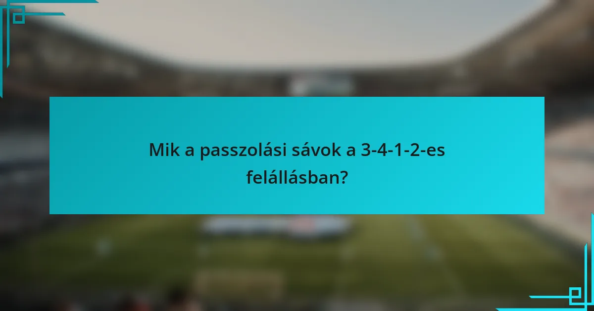 Mik a passzolási sávok a 3-4-1-2-es felállásban?