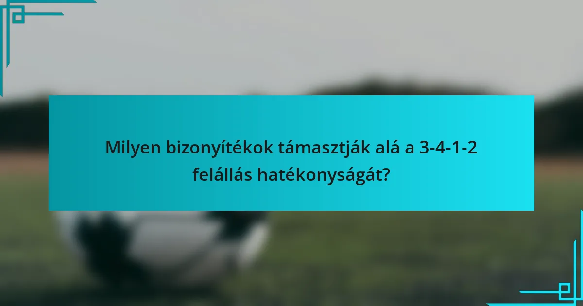 Milyen bizonyítékok támasztják alá a 3-4-1-2 felállás hatékonyságát?