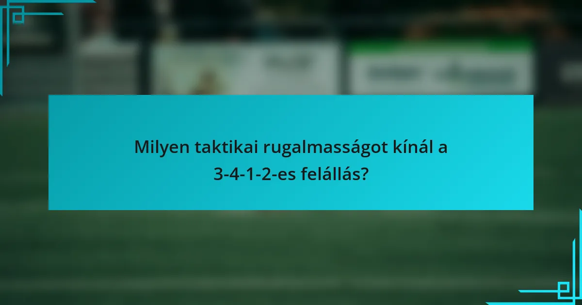Milyen taktikai rugalmasságot kínál a 3-4-1-2-es felállás?